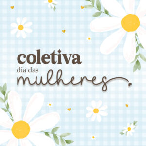 COLETIVA COMPLETA DIA DAS MULHERES 2026