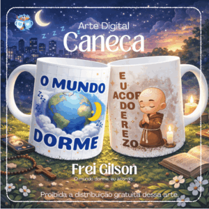 Frei o mundo dorme, eu acordo