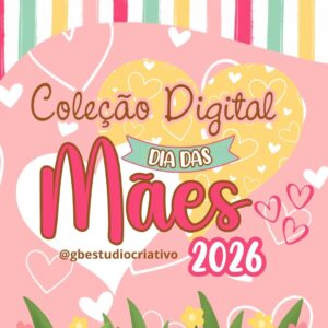 COLEÇÃO DIITAL DIA DAS MÃES 2026 ( Gb Personalizados )