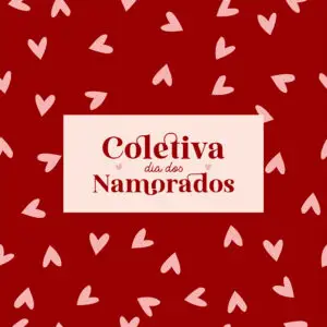 COLETIVA COMPLETA DIA DOS NAMORADOS ( Vê Morais )